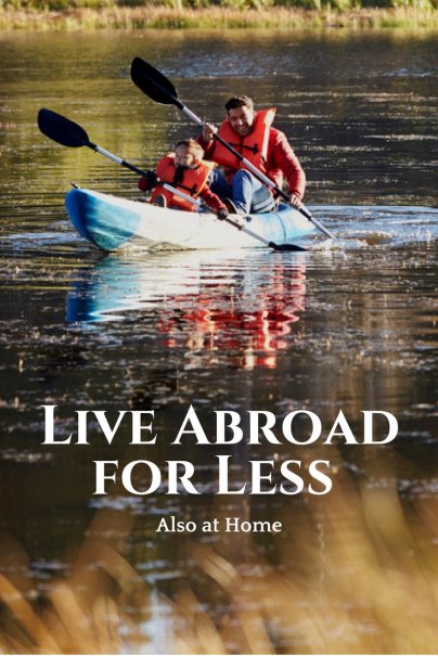 Live Abroad for Less (Also at Home)
